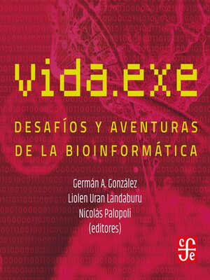 cover image of Vida.exe--Desafíos y aventuras de la bioinformática